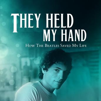 The Held My Hand: how the Beatles saved my life