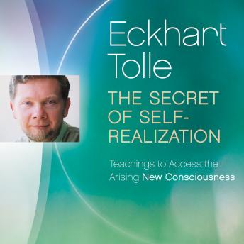 The Secret of Self-Realization: Teachings to Access the Arising New Consciousness