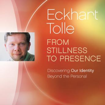 From Stillness to Presence: Discovering Our Identity Beyond the Personal