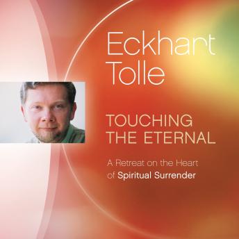Touching the Eternal: A Retreat on the Heart of Spiritual Surrender