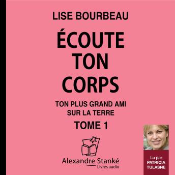 [French] - Écoute ton corps - Tome 1: Ton plus grand ami sur la terre