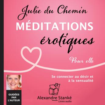 [French] - Méditations érotiques, pour elle: Se connecter au désir et à la sensualité