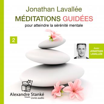 [French] - Méditations guidées - Vol. 2: Pour atteindre la sérénité mentale