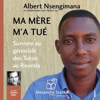 [French] - Ma mère m'a tué: Survivre au génocide des Tutsis au Rwanda
