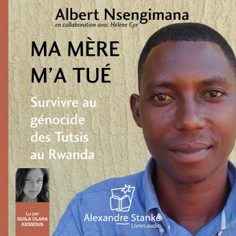 [French] - Ma mère m'a tué: Survivre au génocide des Tutsis au Rwanda