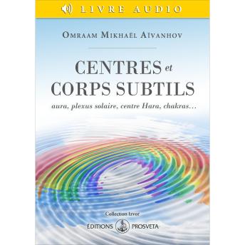 [French] - Centres et corps subtils: Aura, plexus solaire, centre hara, chakras...