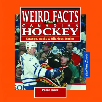 Download Weird Facts about Canadian Hockey: Strange, Wacky & Hilarious Stories by Peter Boer