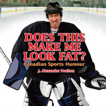 Does This Make Me Look Fat?: Canadian Sports Humour