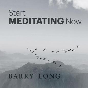Start Meditating Now: How To Stop Thinking
