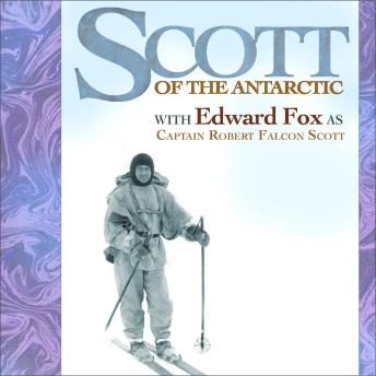 Scott of the Antarctic: The Diary of Captain Scott performed by EDWARD FOX OBE in a dramatised setting