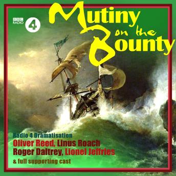 Mutiny on the Bounty: An epic award-winning full-cast dramatisation. BBC Radio Drama