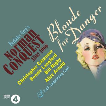 Blonde for Danger: A Norman Conquest Thriller. A Full-Cast BBC Radio Drama