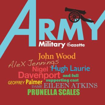 The Army Gazette: A foray into the turbulent events of the British Army at war. A full-cast audio sample.