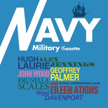 The Navy Gazette: A turbulent voyage into the history of the British Navy. A full-cast audio.