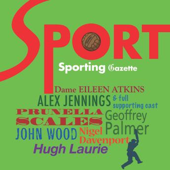 The Sports Gazette: A rousing gallop through the British Sporting Calendar.  A full-cast audio. sample.