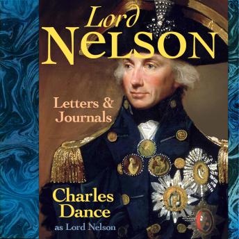 The Letters & Journals of Lord Nelson performed by CHARLES DANCE OBE in a dramatised setting