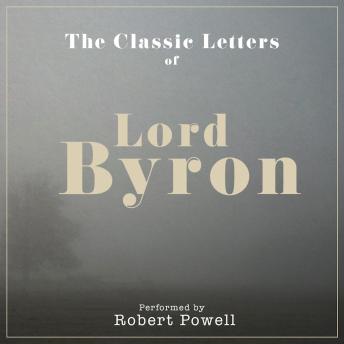 The Letters of Lord Byron performed by ROBERT POWELL in a dramatised setting