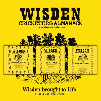 Wisden: The Collection: The Cricketing World of Wisden brought to Life  -  A Full-Cast Production
