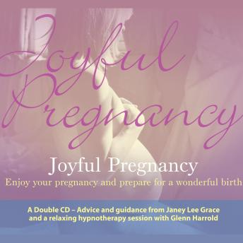 Joyful Pregnancy: Enjoy your pregnancy and prepare for a wonderful birth