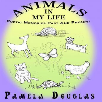 Animals In My Life: Poetic Memories Past and Present
