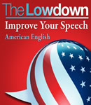 The Lowdown: Improve Your Speech - US English