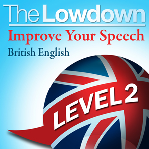 Lowdown: Improve Your Speech - British English - Level 2 sample.