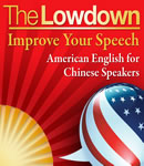 Lowdown: Improve Your Speech - American English for Chinese Speakers sample.