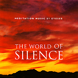 The World of Silence: Meditation Music by Eyesee