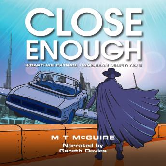 Close Enough: A humorous dystopian sci fi story, M T Mcguire