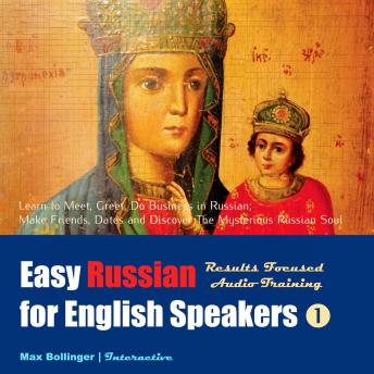 Download Results Focused Audio Training: Learn to Meet, Greet, Do Business in Russian; Make Friends, Dates and Discover the Mysterious Russian Soul by Max Bollinger