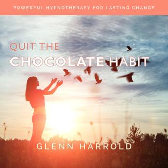 Quit The Chocolate Habit: Powerful Hypnotherapy for Lasting Change