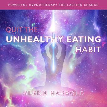 Quit The Unhealthy Eating Habit: Powerful Hypnotherapy for Lasting Change