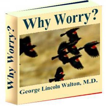 Why Worry ?, Audio book by George Lincoln Walton
