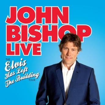 Download Elvis Has Left the Building Tour by John Bishop
