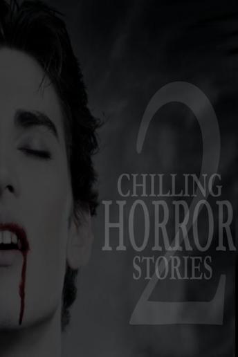 Chilling Horror Stories: Volume 2