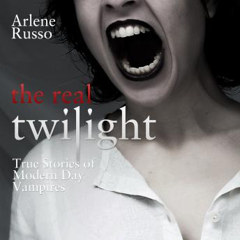 The Real Twilight: True Stories of Modern Day Vampires