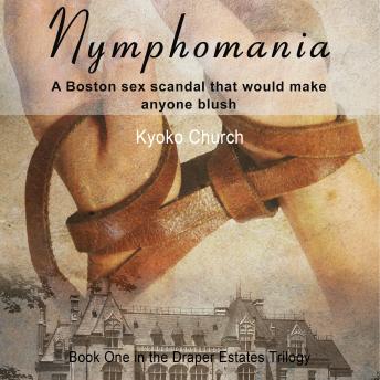 Nymphomania: Book One in the Draper Estates Trilogy