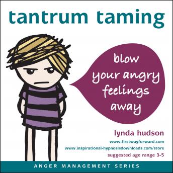 Tantrum Taming: Blow away your angry feelings