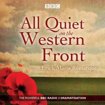 Download All Quiet on the Western Front: A BBC Radio Drama by Erich Maria Remarque