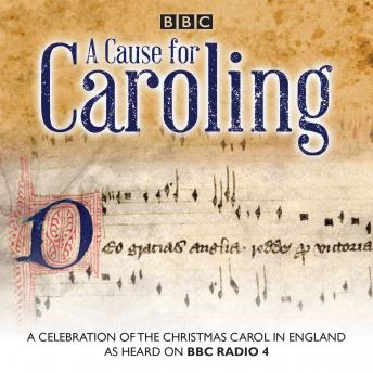 A Cause for Caroling: A celebration of the Christmas carol in Britain
