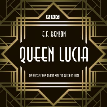 Queen Lucia: The BBC Radio 4 dramatisation
