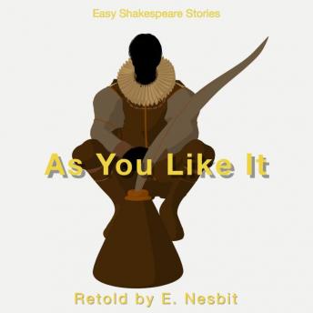 As You Like It Retold by E. Nesbit: Easy Shakespeare Stories