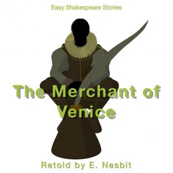The Merchant of Venice Retold by E. Nesbit: Easy Shakespeare Stories