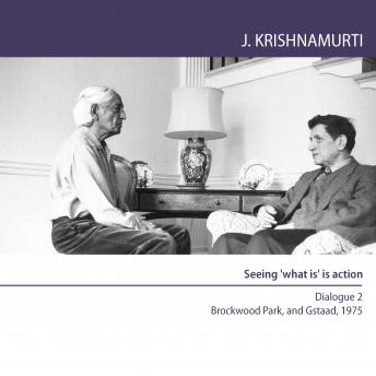 Download Seeing 'what is' is action: Brockwood Park and Gstaad 1975 - Dialogue 2 by Jiddu Krishnamurti