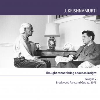 Download Thought cannot bring about an insight: Brockwood Park and Gstaad 1975 - Dialogue 2 by Jiddu Krishnamurti