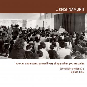 You can understand yourself very simply when you are quiet: Rajghat 1965 - School Talk (Students) 2