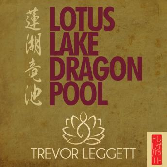 Lotus Lake Dragon Pool: Further Encounters In Yoga and Zen