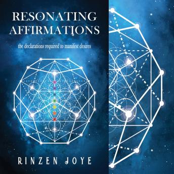 Resonating Affirmations: The declarations required to manifest desires!