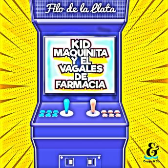 [Spanish] - Kid Maquinita y el Vagales de farmacia (Completo)