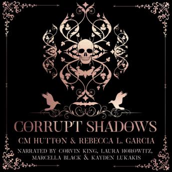 Corrupt Shadows: Corrupt Shadows Duet- Book 1